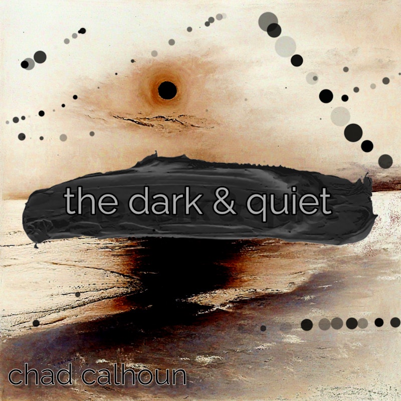The Dark & Quiet by Chad Calhoun album cover